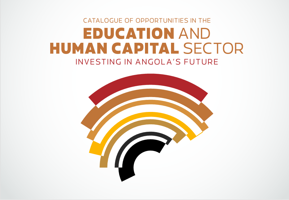 CATALOGUE OF OPPORTUNITIES IN THE   EDUCATION AND HUMAN CAPITAL SECTOR INVESTING IN ANGOLA’S FUTURE
